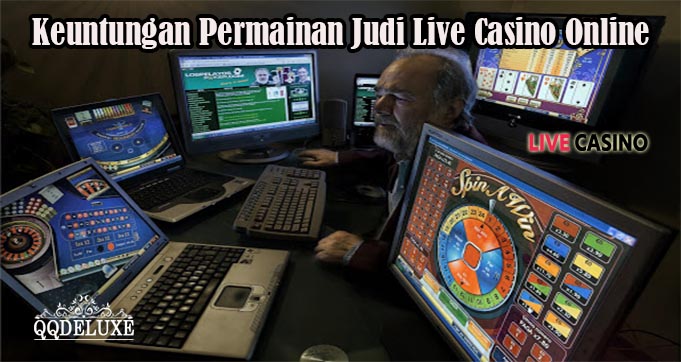 Keuntungan Permainan Judi Live Casino Online